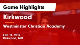 Kirkwood  vs Westminster Christian Academy Game Highlights - Feb 14, 2017