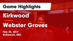 Kirkwood  vs Webster Groves  Game Highlights - Feb 24, 2017