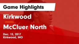 Kirkwood  vs McCluer North Game Highlights - Dec. 13, 2017