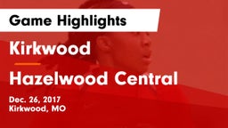 Kirkwood  vs Hazelwood Central  Game Highlights - Dec. 26, 2017