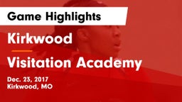 Kirkwood  vs Visitation Academy  Game Highlights - Dec. 23, 2017