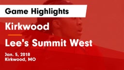Kirkwood  vs Lee's Summit West  Game Highlights - Jan. 5, 2018