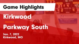 Kirkwood  vs Parkway South  Game Highlights - Jan. 7, 2022