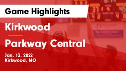 Kirkwood  vs Parkway Central  Game Highlights - Jan. 13, 2022