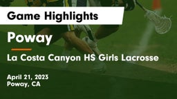 Poway  vs La Costa Canyon HS Girls Lacrosse Game Highlights - April 21, 2023
