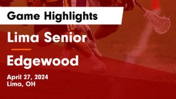 Lima Senior  vs Edgewood  Game Highlights - April 27, 2024