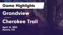 Grandview  vs Cherokee Trail  Game Highlights - April 14, 2022