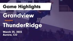 Grandview  vs ThunderRidge  Game Highlights - March 25, 2023