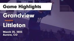 Grandview  vs Littleton  Game Highlights - March 25, 2023