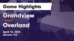 Grandview  vs Overland  Game Highlights - April 13, 2023