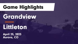 Grandview  vs Littleton  Game Highlights - April 25, 2023