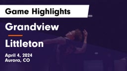 Grandview  vs Littleton  Game Highlights - April 4, 2024