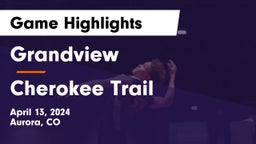 Grandview  vs Cherokee Trail  Game Highlights - April 13, 2024