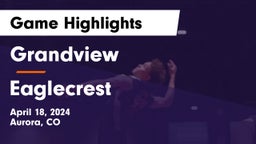 Grandview  vs Eaglecrest  Game Highlights - April 18, 2024