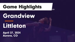 Grandview  vs Littleton  Game Highlights - April 27, 2024