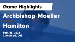Archbishop Moeller  vs Hamilton  Game Highlights - Feb. 23, 2022