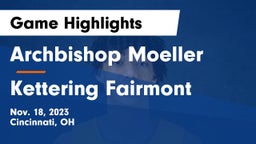 Archbishop Moeller  vs Kettering Fairmont Game Highlights - Nov. 18, 2023