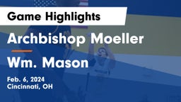 Archbishop Moeller  vs Wm. Mason  Game Highlights - Feb. 6, 2024