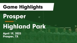 Prosper  vs Highland Park  Game Highlights - April 19, 2023