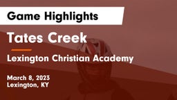 Tates Creek  vs Lexington Christian Academy Game Highlights - March 8, 2023