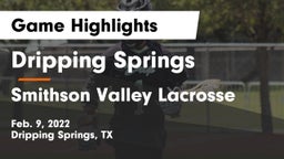Dripping Springs  vs Smithson Valley Lacrosse Game Highlights - Feb. 9, 2022