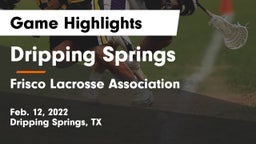 Dripping Springs  vs Frisco Lacrosse Association Game Highlights - Feb. 12, 2022