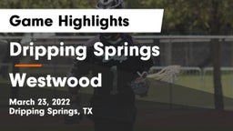 Dripping Springs  vs Westwood  Game Highlights - March 23, 2022