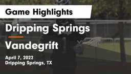 Dripping Springs  vs Vandegrift  Game Highlights - April 7, 2022