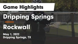 Dripping Springs  vs Rockwall Game Highlights - May 1, 2022