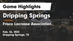 Dripping Springs  vs Frisco Lacrosse Association Game Highlights - Feb. 26, 2023
