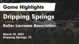 Dripping Springs  vs Keller Lacrosse Association Game Highlights - March 25, 2023