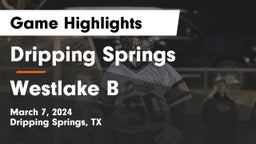 Dripping Springs  vs Westlake B Game Highlights - March 7, 2024