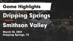 Dripping Springs  vs Smithson Valley Game Highlights - March 30, 2024