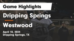 Dripping Springs  vs Westwood  Game Highlights - April 10, 2024