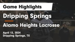 Dripping Springs  vs Alamo Heights Lacrosse Game Highlights - April 13, 2024