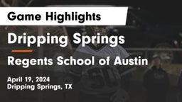 Dripping Springs  vs Regents School of Austin Game Highlights - April 19, 2024
