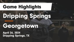 Dripping Springs  vs Georgetown  Game Highlights - April 26, 2024