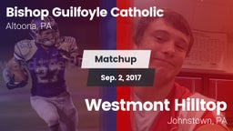 Matchup: Bishop Guilfoyle vs. Westmont Hilltop  2017