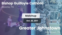 Matchup: Bishop Guilfoyle vs. Greater Johnstown  2017
