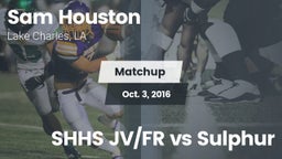 Matchup: Sam Houston High vs. SHHS JV/FR vs Sulphur 2016