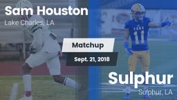 Matchup: Sam Houston High vs. Sulphur  2018