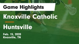 Knoxville Catholic  vs Huntsville  Game Highlights - Feb. 15, 2020