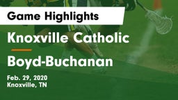 Knoxville Catholic  vs Boyd-Buchanan  Game Highlights - Feb. 29, 2020