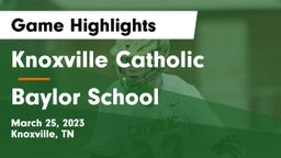 Knoxville Catholic  vs Baylor School Game Highlights - March 25, 2023