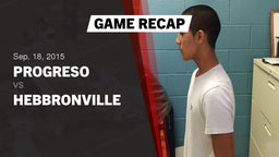 Recap: Progreso  vs. Hebbronville  2015