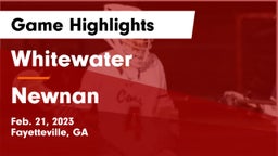 Whitewater  vs Newnan  Game Highlights - Feb. 21, 2023