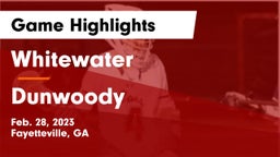 Whitewater  vs Dunwoody  Game Highlights - Feb. 28, 2023