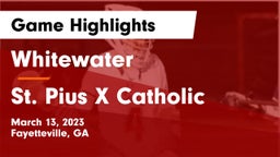 Whitewater  vs St. Pius X Catholic  Game Highlights - March 13, 2023