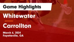 Whitewater  vs Carrollton  Game Highlights - March 6, 2024