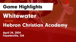 Whitewater  vs Hebron Christian Academy  Game Highlights - April 24, 2024